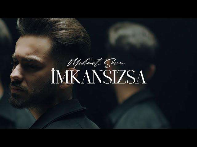 Mehmet Savcı - İmkansızsa (Official Video)