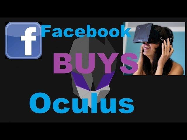 Facebook Buys Oculus Rift - why this is good! ;) - 96donov