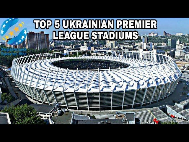 Top 5 Ukrainian Premier League Stadiums