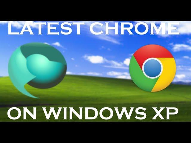 Best Chrome based web browser for Windows XP is here! Tutorial no longer needed!!!!!!!!!