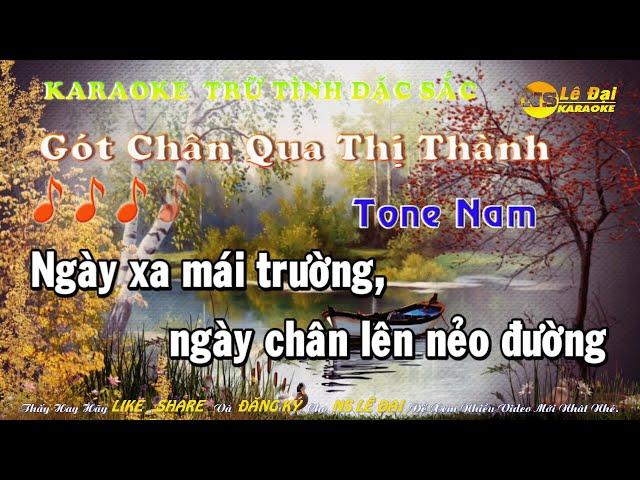 Karaoke Gót Chân Qua Thị Thành ( Ngọc Phụng) ll Tone Nam ( Rê Thứ) ll Lê Đại Kara