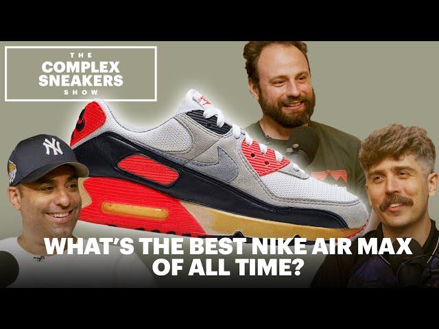 What's the Best Nike Air Max of All Time? | The Complex Sneakers Show