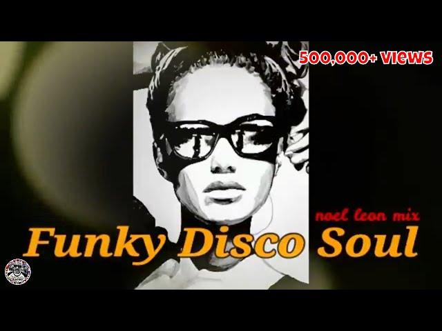 Classic Old School Disco Funk & Soul Grooves Mix # 108 - Dj Noel Leon