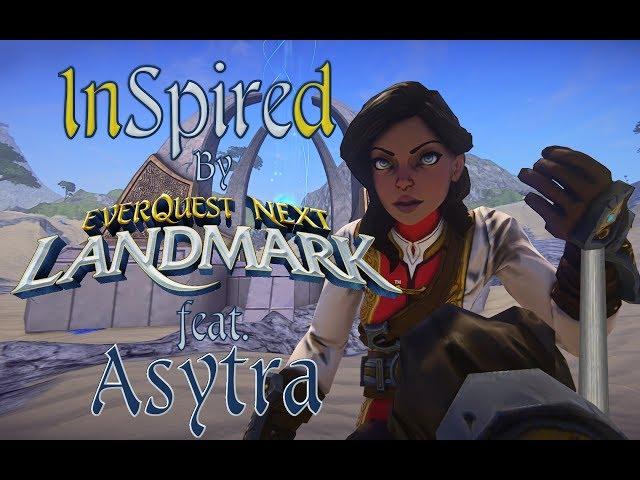 InSpired by EverQuest Next: Landmark feat. Asytra - Episode 1