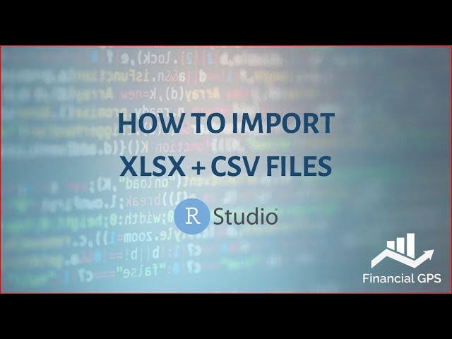 How to Import XLSX CSV Files into RStudio