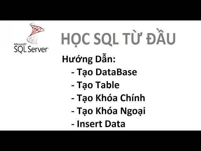 Bài 1:  [Học SQL từ đầu] - Tạo database, tạo table, tạo khóa chính, khóa ngoại bằng câu lênh SQL