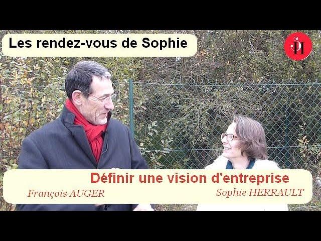 Définir une vision d'entreprise - François Auger & sophie Herrault