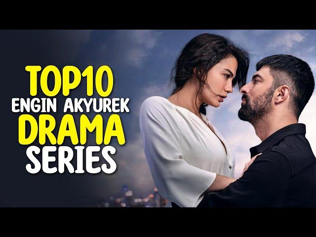 Top 10 Engin Akyürek Drama Series 2023 - That You Must Watch