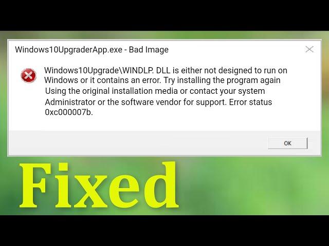 How To Fix Windows 10 Upgrader App Error || WINDLP.DLL Is Either Not Designed To Run On Windows