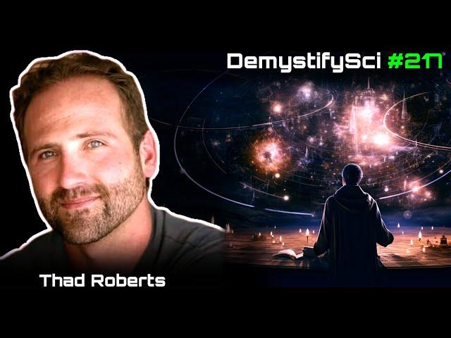 Journey to a Theory of Everything - Thad Roberts, Physics Monastery, DSPod #217