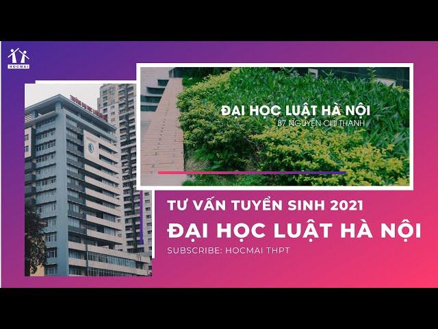 Tuyển sinh 2021: Đại học Luật Hà Nội tuyển 2000 chỉ tiêu|Tư vấn tuyển sinh 2021 - HOCMAI