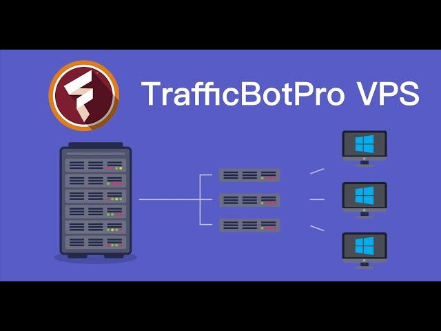 TrafficBotPro VPS Version: Connect All Your VPS to Run tasks. Boosting Efficiency