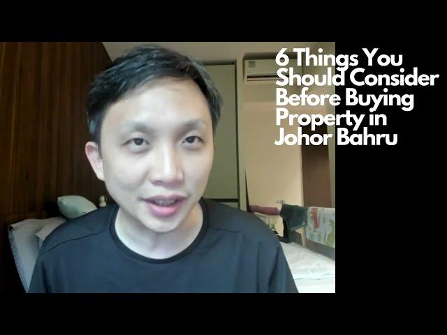 6 Things to Consider Before You Buy Property in Johor Bahru in in 2024