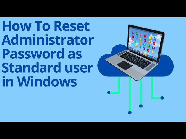 How To Reset Administrator Password as Standard user in Windows