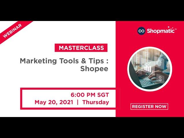 Marketing Tools & Tips : Shopee I Webinar Masterclass