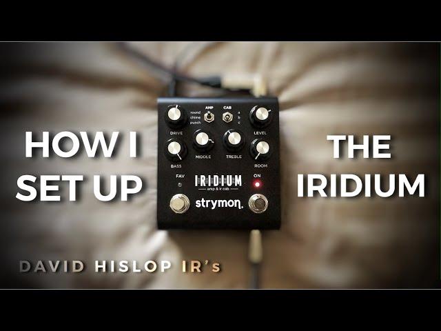 How I Set Up the Strymon Iridium - David Hislop IR's