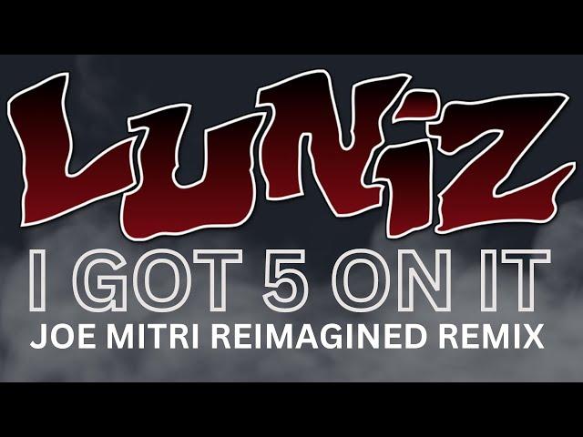 The Luniz - I GOT 5 ON IT (Joe Mitri Reimagined Remix)