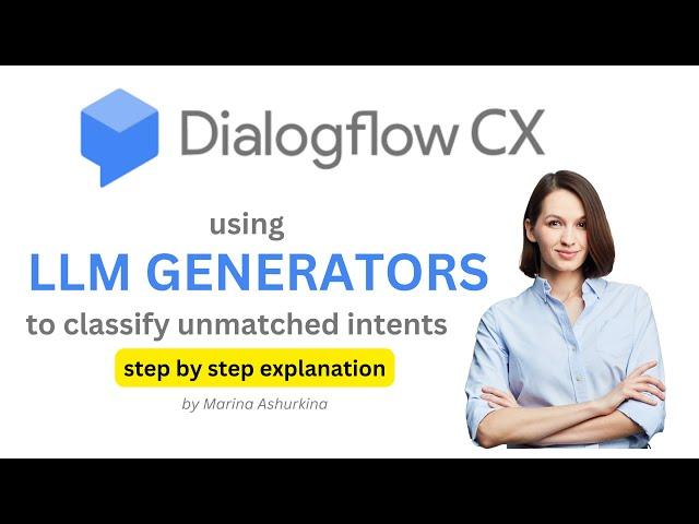 Dialogflow CX using LLM Generator (Gemini) to Classify Unmatched Intent