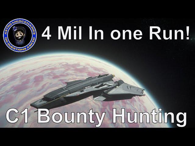 C1 - Star Citizen Bounty Hunting | HRT VHRT | 4mil In One Run!