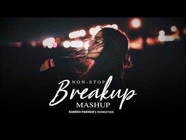 Nonstop Breakup Mashup 2024 | Naresh Parmar | Long Drive Mashup | Sad Songs