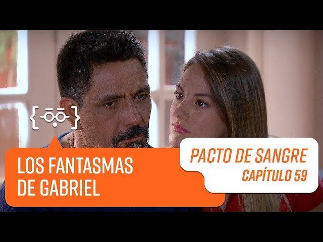 Los fantasmas de Gabriel | Pacto de Sangre | Capítulo 59