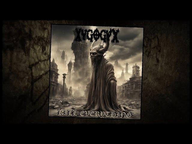 XYGOGYX - KILL EVERYTHING