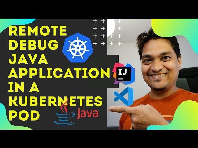 How To Remote Debug Java Application In A Kubernetes Pod With IntelliJ Or VSCode