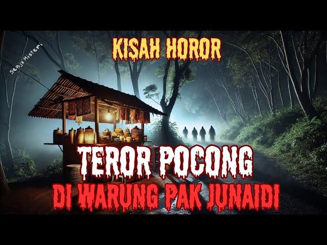 TEROR POCONG DI WARUNG PAK JUNAIDI - CERITA HOROR - KISAH MISTERI - CERITA MISTIS