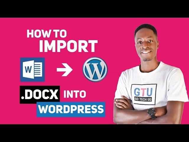 How To Import .Docx Documents into WordPress Posts or Pages