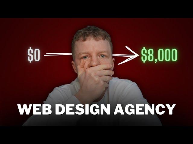 I Grew A Web Design Agency From $0 To $8,000 In 30 Days...