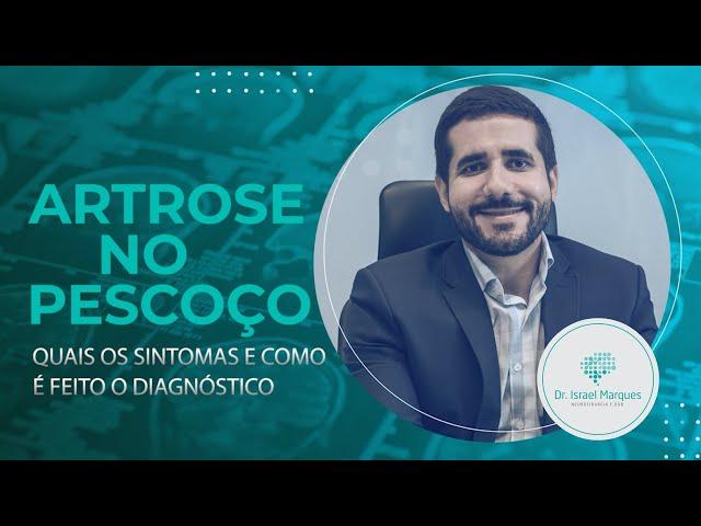 ARTROSE NO PESCOÇO. QUAIS SÃO OS SINTOMAS E COMO DIAGNOSTICAR? DR ISRAEL MARQUES EXPLICA.