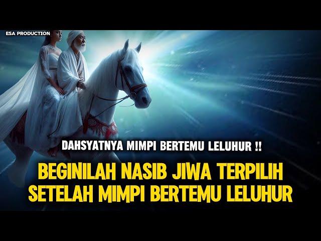 DAHSYATNYA MIMPI BERTEMU LELUHUR !! BEGINILAH NASIB JIWA TERPILIH SETELAH MIMPI BERTEMU LELUHUR