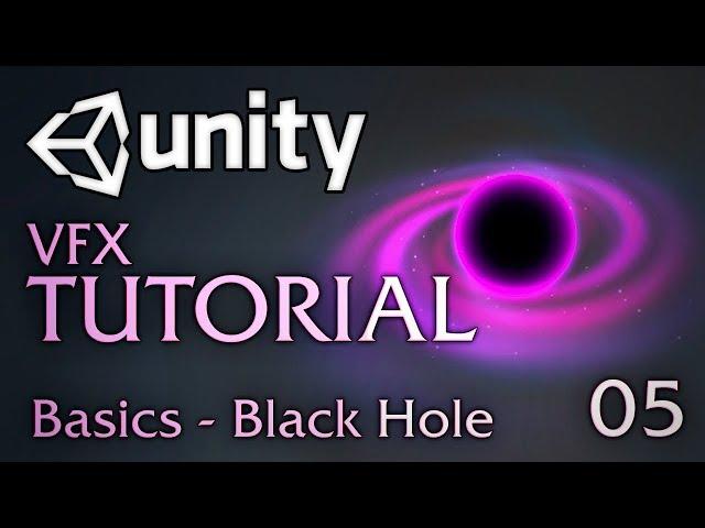 Unity VFX Tutorials - 05 - Basics (Black Hole)