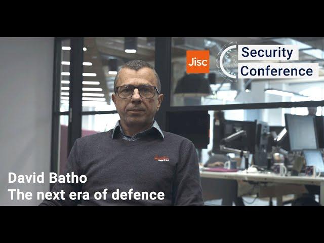 Enter the next era of defence | Jisc | Security Conference 2024