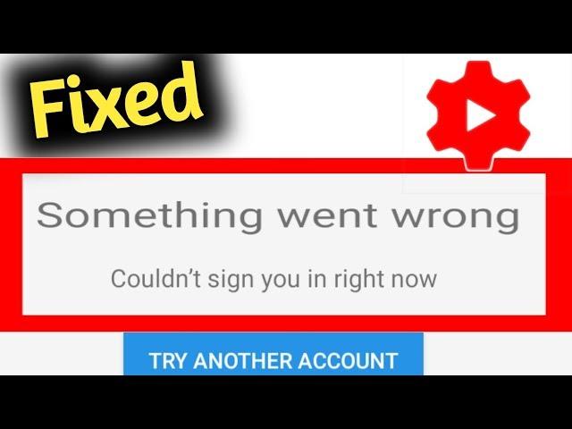 Fix YouTube Studio Something Went Wrong Couldn't Sign You in Right Now Problem Solved