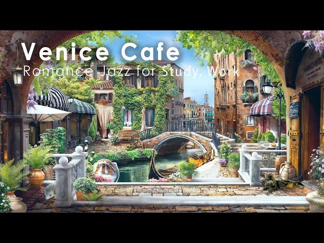 Romance Venice Cafe Ambience  Italian Music - Italian Cafe Ambience, Italian Bossa Nova