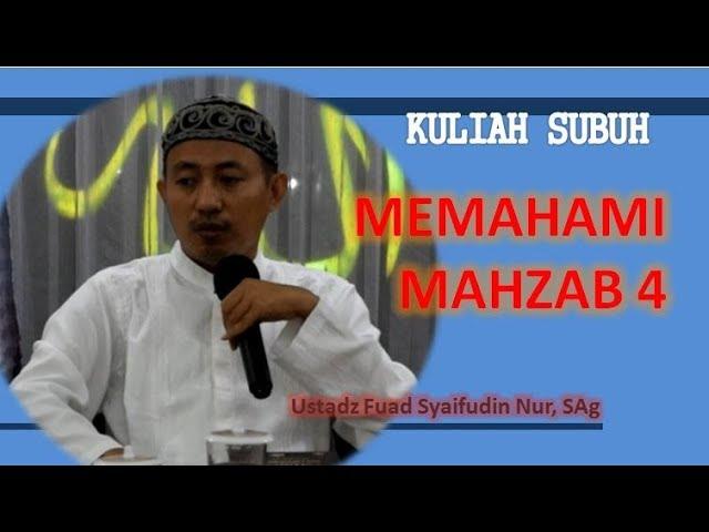 Ustadz Fuad Syaifudin Nur, SAg || Memahami Mahzab 4