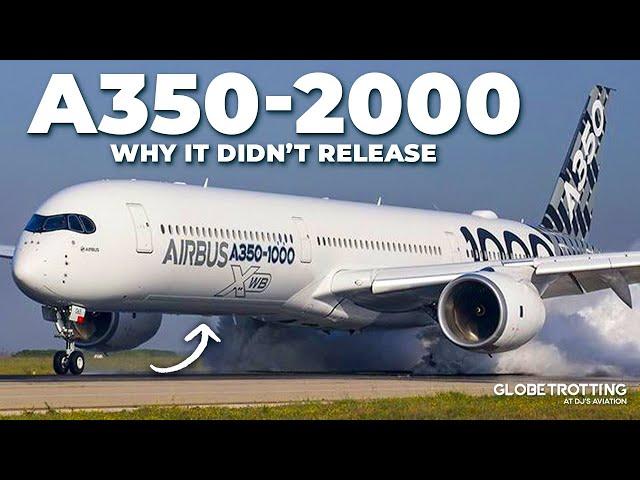 UNRELEASED - Why The Airbus A350-2000 Never Launched