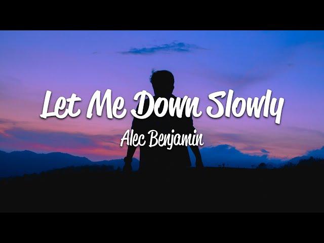 Alec Benjamin - Let Me Down Slowly (Lyrics)