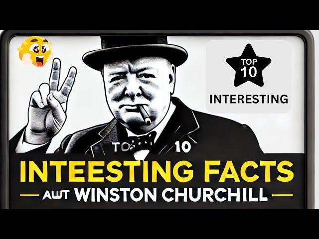 You Won’t Believe These Top 10 Interesting Facts About Winston Churchill