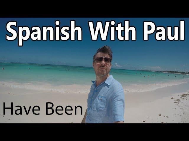 The Present Perfect (Have Been) -  Learn Beginners Spanish With Paul