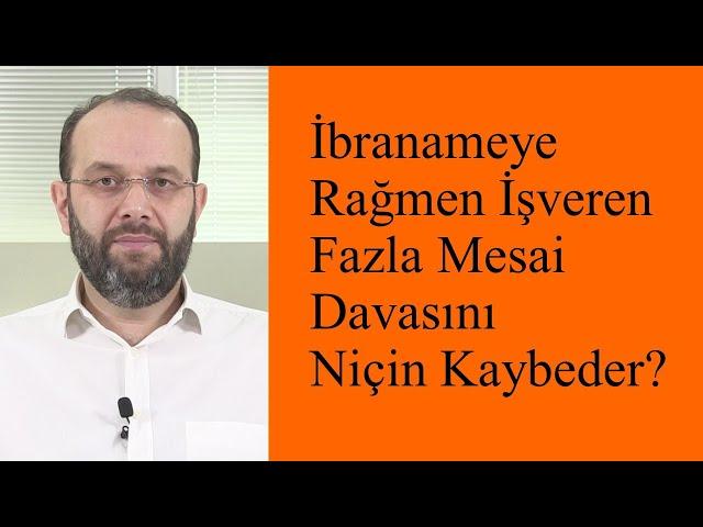 İbranameye Rağmen İşveren Fazla Mesai Davasını Niçin Kaybeder?