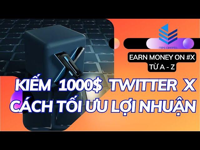 KIẾM NGHÌN ĐÔ TWITTER X ĐÚNG VÀ TỐI ƯU NHẤT HIỆN TẠI / VIẾT CONTENT LÊN VIEW NHANH |TIPS CRYPTO