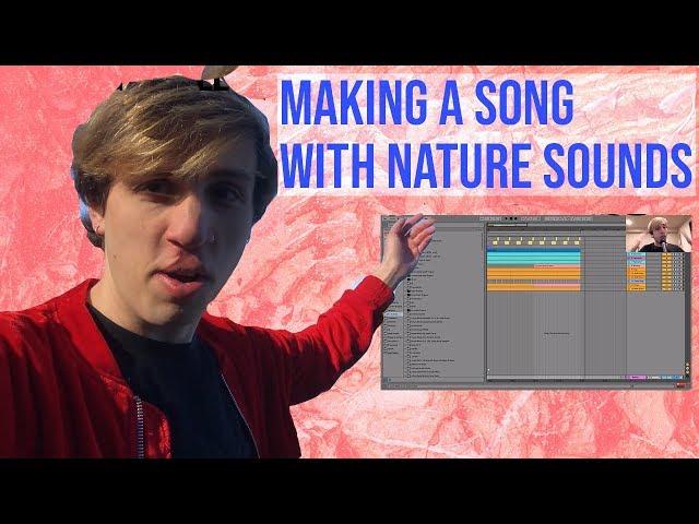 Making Organic Music Using Nature Sounds - Produce With Me