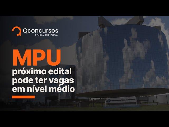 Concurso MPU: próximo edital pode ter vagas em nível médio | Notícias de concurso #aovivo