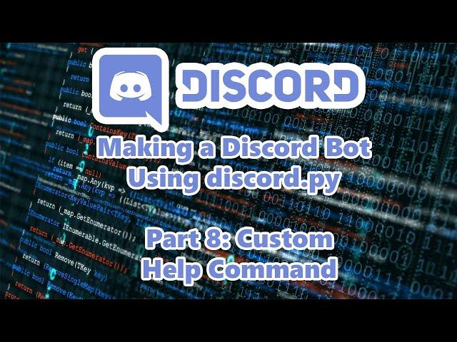 Making a discord bot using Discord.py | Part 8: Custom Help Command