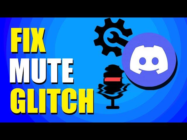 How To Fix Mute Glitch On Discord (Step-by-Step Guide)