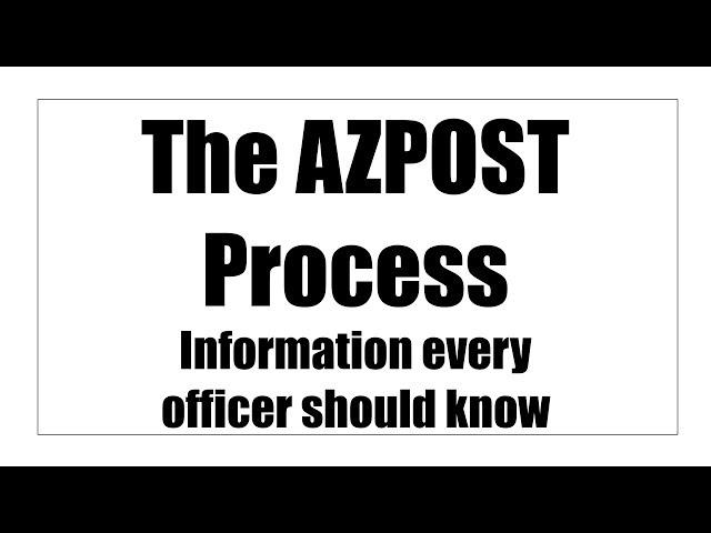 AZPOST - What every Arizona Police Officer Should Know