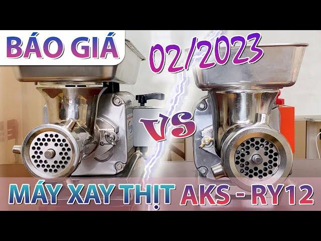 So sánh giá 2 dòng máy xay đùn thịt thịnh hành nhất hiện nay: Máy xay thịt RY12 và AKS