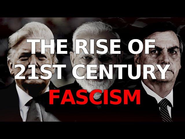 The Rise of 21st Century Fascism